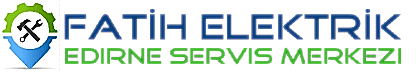 Edirne Servis Merkezi | Fatih Elektrik |  (0 284) 408 13 13